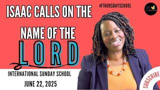 "Thursday School" June 22, 2025-"Isaac Calls on the Name of the Lord"