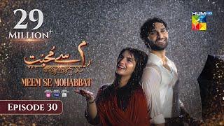 Meem Se Mohabbat - Episode 30 [CC] 27th Mar 2025 - Sponsored By foodpanda, Master Paints, Skin White