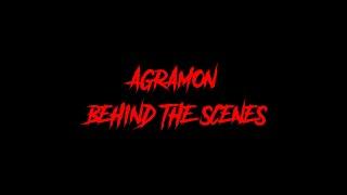 AGRAMON - ( Behind The Scenes )