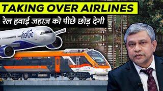 Will INDIAN RAILWAYS Destroy AIRLINES in FUTURE ?