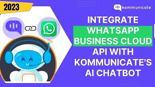 How to Integrate WhatsApp Business Cloud API with Kommunicate's AI Chatbot Platform?