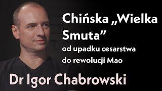 Chińska „wielka smuta”: od upadku cesarstwa do rewolucji Mao | Rozmowa z dr Igorem Chabrowskim