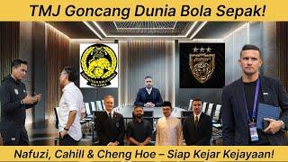 TMJ Tunjuk KUASA! Nafuzi, Tan Cheng Hoe & Tim Cahill Bersatu? Apa Impaknya Pada Bola Sepak Malaysia?