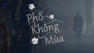 [Lyrics] Phố Không Mùa || Dương Trường Giang Ft Bùi Anh Tuấn