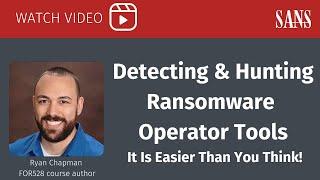 Detecting & Hunting Ransomware Operator Tools: It Is Easier Than You Think!