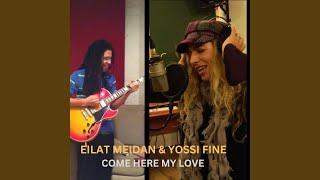 Come Here My Love (Yossi Fine Version)