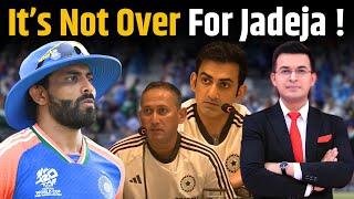 It's Not Over For Ravindra Jadeja ! Ajit Agarkar ने बताई Jadeja को Drop करने की वजह