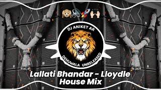 Lallati Bhandar - Lloydle House Mix | Deejay Chicks | DJ ANIKET AR