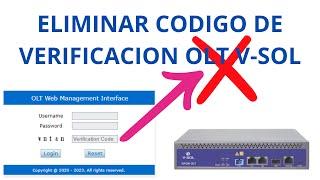 OLT VSOL ELIMINAR  CODIGO DE VERIFICACION AL INGRESAR