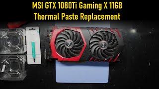 MSI GTX 1080Ti Gaming X 11GB Thermal Paste Replacement