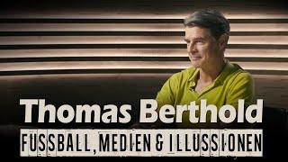 Fussball, Medien & Illussionen - Im Gespräch mit Fussballweltmeister Thomas Berthold