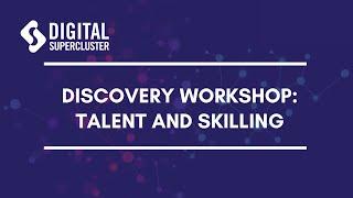 Discovery Workshop: Digital Talent and Skills