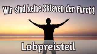 Nur Lobpreisteil: Keine Sklaven der Furcht - Lobpreisabend vom 09.09.23