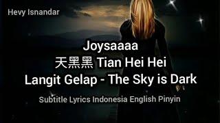 Joysaaaa : 天黑黑 Tian Hei Hei - Langit Gelap - The Sky is Dark (subtitle Indonesia English Pinyin)