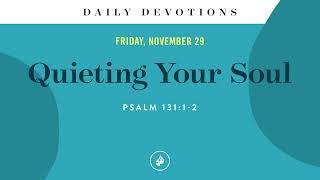 Quieting Your Soul – Daily Devotional