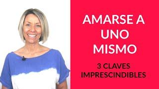 Amarse a uno mismo ▶ 3 CLAVES Imprescindibles