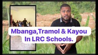 Mbanga,Tramol & Kayou In LRC Schools.