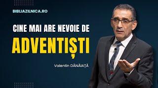 Valentin Dănăiață - Cine mai are nevoie de adventiști? - predici creștine