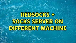 redsocks + socks server on different machine