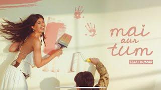 Mai Aur Tum (official music video) Sejal Kumar | New Hindi Song
