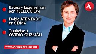 #AristeguiEnVivo | Batres y Esquivel van por reelección; Doble atentado en CDMX | 18/10/24