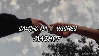 Samjho na X Wishes | Extended Mashup | Slowed + Reverb | Remix Mashup| @YOUTUNES06