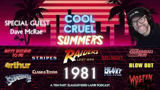 Cool Cruel Summers 1981 - with Dave McRae - Slaughtered Lamb Movie Podcast - Season 3 Episode 2