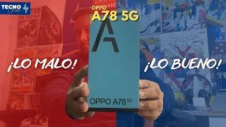 Lo MALO y lo bueno (en mi opinión) del OPPO A78 5G