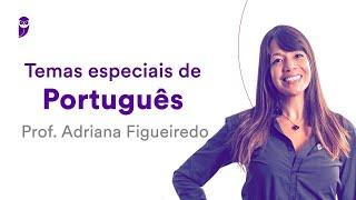 Temas Especiais de Português - Prof. Adriana Figueiredo