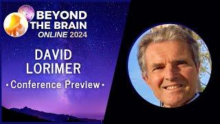 David Lorimer: Conference Preview - Beyond the Brain 2024