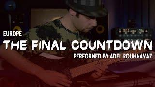 Europe - The Final Countdown (Performed by Adel Rouhnavaz)