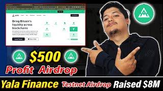 $500 Confirmed 100% - Yala Finance Testnet Airdrop Step By Step 2024  | Yala Raised $8M Market 