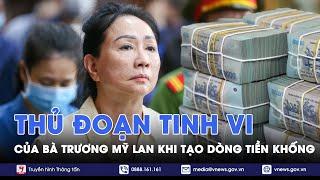 Thủ đoạn tinh vi của bà Trương Mỹ Lan khi chi khống rồi thu tiền thật từ người dân - VNews