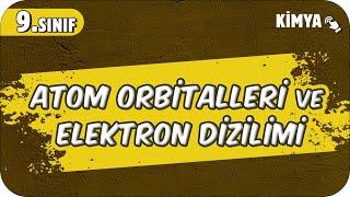 Atom Orbitalleri ve Elektron Dizilimi | 9.Sınıf Kimya #2025