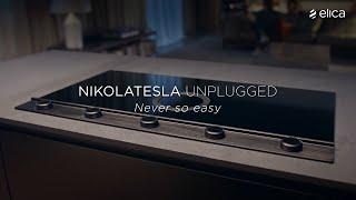 NIKOLATESLA UNPLUGGED - Never so easy | Elica