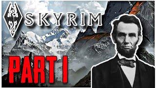 Skyrim Adventures: Abe Lincoln - Part 1: Finding a Purpose