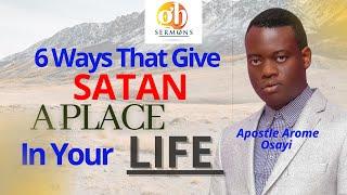 6 Ways That Give Satan A Place in Your Life - Apostle Arome Osayi