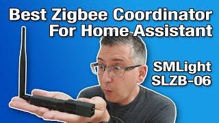 What's the BEST Zigbee Coordinator for Home Assistant? SMLight SLZB-06