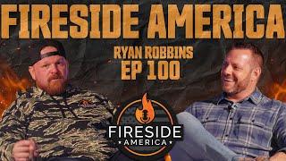 My Family, My Freedom, and My Country | Ryan Robbins | EP 100Fireside America with Ryan Robbins