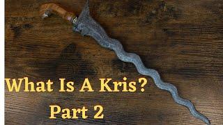 What is a Kris Knife?  What You NEED to Know [Part 2]