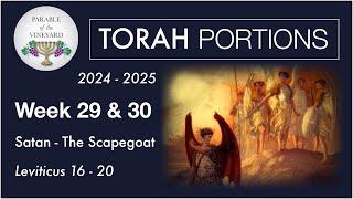 Torah Portion Week 29 & 30 - Leviticus 16 - 20 (Satan, Azazel & Day of Atonement)  2024 - 2025