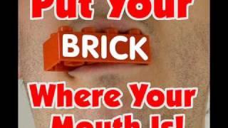 Put Your Brick Where Your Mouth Is! [Contest]