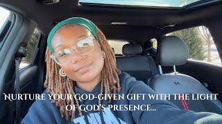 Nurture your God-given gift with the light of God’s presence…