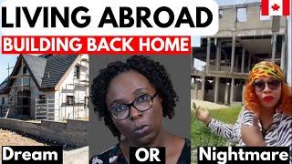 BE WARNED! Building a House Back Home is Risky Business| Why African Immigrants Abroad do it Anyway