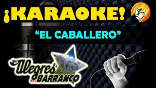 EL CABALLERO - KARAOKE - Los Alegres del Barranco