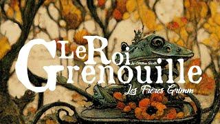 Le Roi Grenouille, Les Frères Grimm (Conte Folklorique)