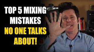 Top 5 Mixing Mistakes No One Talks About