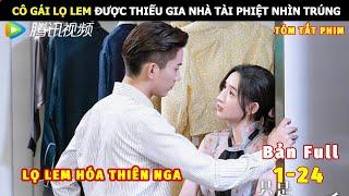 [Review Phim] Cô Gái Lọ Lem Được Thiếu Gia Nhà Tài Phiệt Nhìn Trúng | Tóm Tắt Phim Ngôn Tình Hay