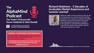 #80: Richard Matthews- 5 Decades of Invaluable Market Experience and Lessons Learned
