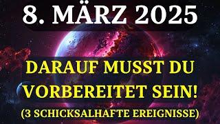 ACHTUNG! 8. MÄRZ – TAG DER GROSSEN VERÄNDERUNGEN! 3 EREIGNISSE, DIE DEIN SCHICKSAL VERÄNDERN KÖNNEN!